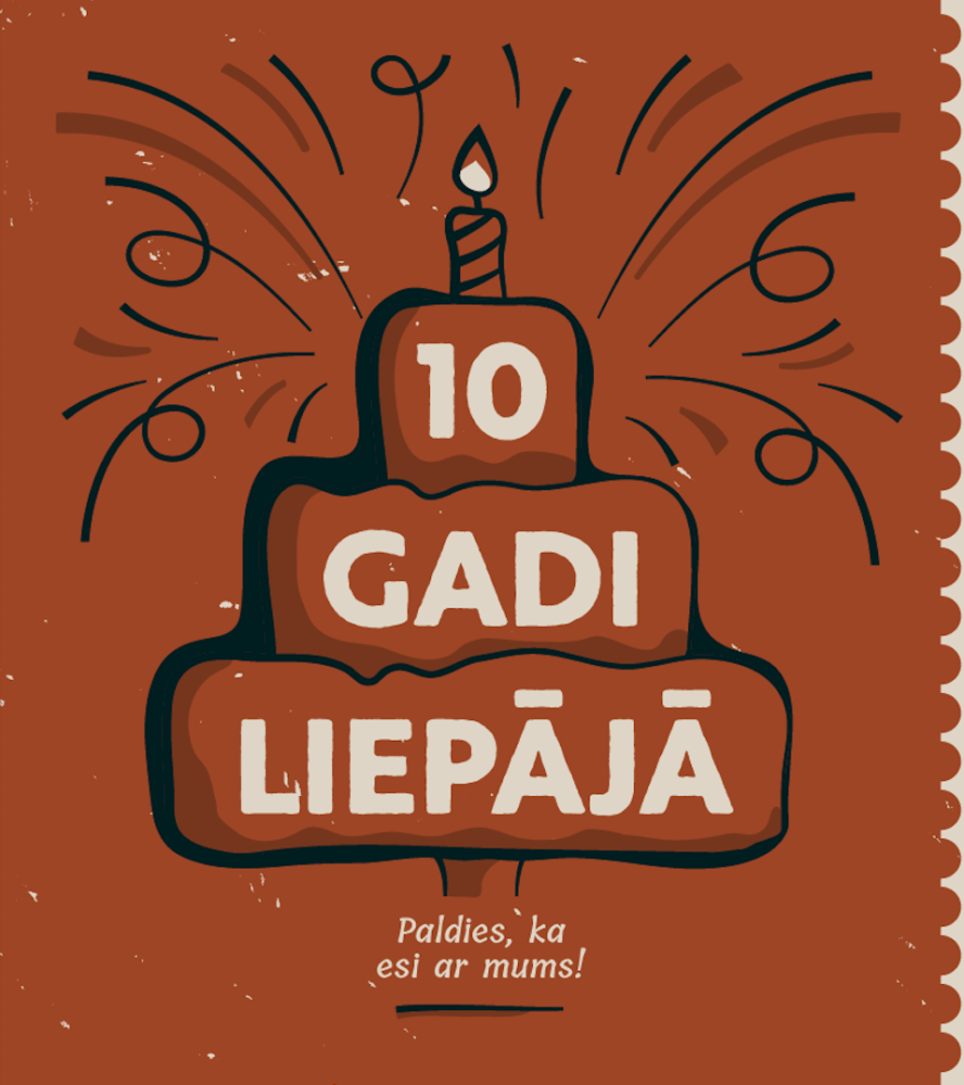 Ielūdzam uz 10 gadu dzim&scaron;anas dienas svinībām Liepājā!